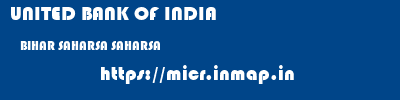 UNITED BANK OF INDIA  BIHAR SAHARSA SAHARSA   micr code